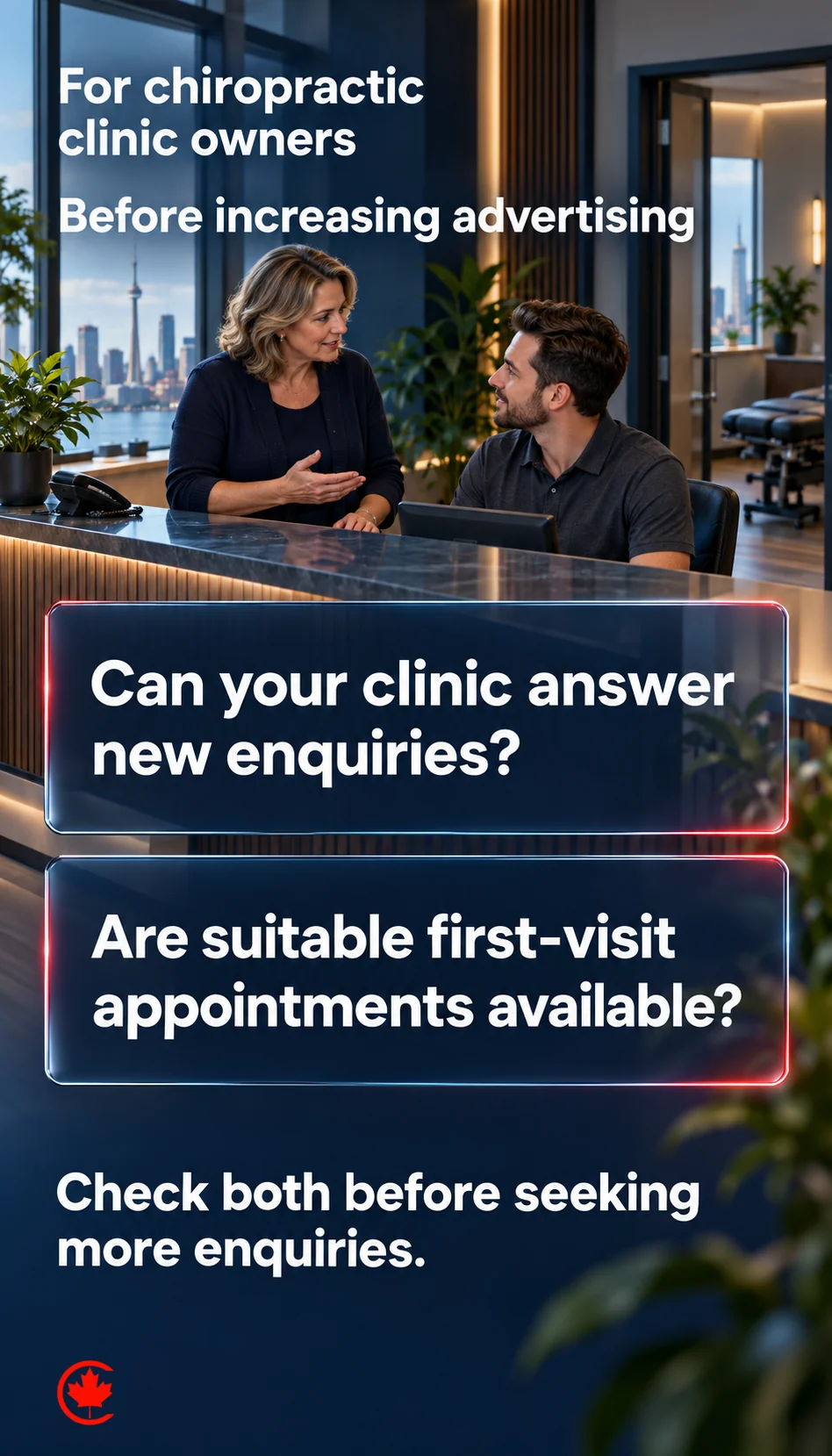 A chiropractic clinic owner and reception lead consider two questions before increasing advertising: can the clinic answer new enquiries, and are suitable first-visit appointments available?